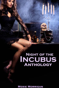 Title: Night of the Incubus Anthology, Author: Moxie Morrigan