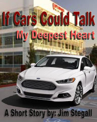 Title: If Cars Could Talk - My Deepest Heart, Author: Jim Stegall