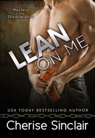 Title: Lean on Me, Author: Cherise Sinclair