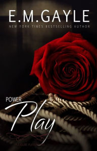 Title: Power Play (Pleasure Playground #2), Author: E. M. Gayle