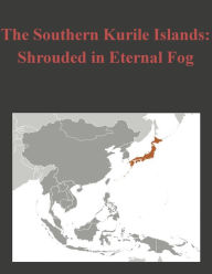 Title: The Southern Kurile Islands - Shrouded in Eternal Fog, Author: U.S. Army War College