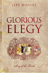 Title: Glorious Elegy, Author: Jeff Moales