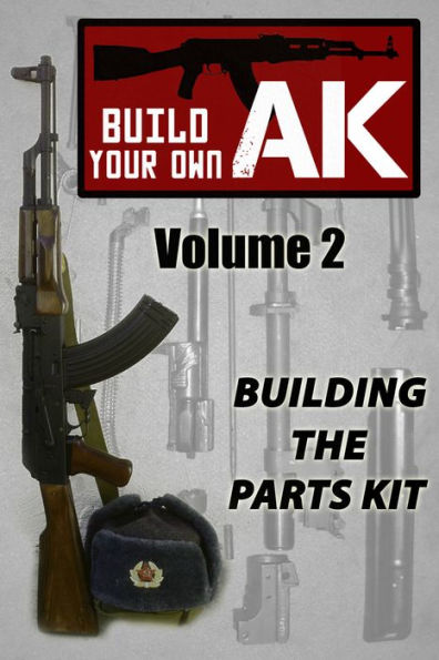 Build Your Own AK (Vol. II): Building the Parts Kit