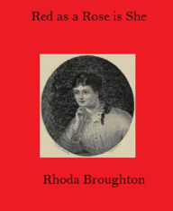 Title: Red as a Rose is She, Author: Rhoda Broughton