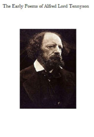 Title: The Early Poems of Alfred Lord Tennyson, Author: Alfred Lord Tennyson
