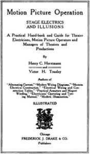 Title: Motion Picture Operation, Stage Electrics and Illusions (Illustrated), Author: Henry C. Horstmann