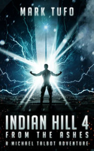 Title: Indian Hill 4: From The Ashes, Author: Mark Tufo