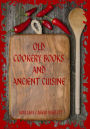 Old Cookery Books and Ancient Cuisine (Illustrated)