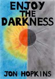 Title: Enjoy The Darkness, Author: Jon Hopkins