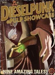 Title: Dieselpunk ePulp Showcase 2, Author: john picha