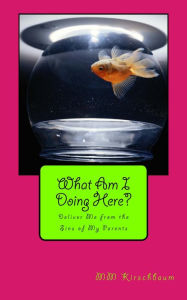 Title: What Am I Doing Here?, Author: Maryam Kirschbaum