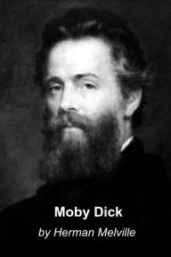 Title: Moby Dick; Or, The Whale by Herman Melville, Author: Herman Melville
