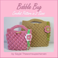 Title: Bobble Bag Crochet Pattern in 2 Sizes, Author: Sayjai Thawornsupacharoen