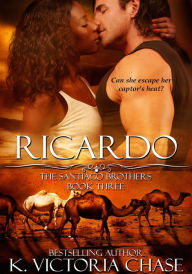 Title: Ricardo (The Santiago Brothers Book Three), Author: K. Victoria Chase