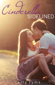 Title: Cinderella Sidelined, Author: Carly Syms