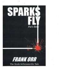 Title: SPARKS FLY, Pat's Story, Author: Frank Orr