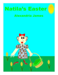 Title: Natila's Easter, Author: Alexandria James