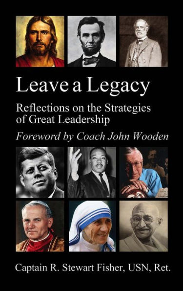 Leave a Legacy: Reflections on the Strategies of Great Leadership
