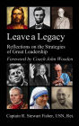 Leave a Legacy: Reflections on the Strategies of Great Leadership