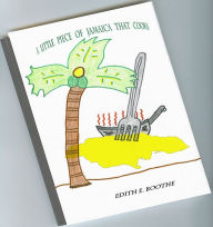 Title: A LITTLE PIECE OF JAMAICA THAT COOKS, Author: Edith Boothe