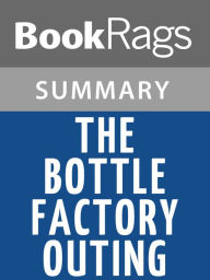 Title: The Bottle Factory Outing by Beryl Bainbridge Summary & Study Guide, Author: BookRags