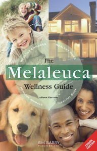 Title: The Melaleuca Wellness Guide, Author: RM Barry Publications