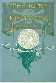 Title: The Ruby of Kishmoor, Author: Howard R. Pyle