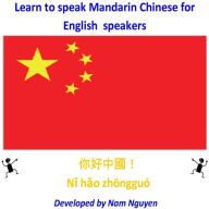 Title: Learn to Speak Mandarin Chinese for English Speakers, Author: Nam Nguyen