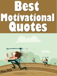 Title: Quotes Motivational Quotes : Best Motivational Quotes, Author: Peter Hill