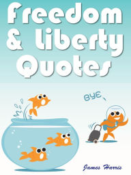 Title: Quotes On Freedom And Liberty : Freedom And Liberty Quotes, Author: James Harris