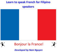 Title: Learn to Speak French for Filipino Speakers, Author: Nam Nguyen