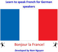 Title: Learn to Speak French for German Speakers, Author: Nam Nguyen