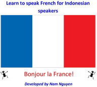 Title: Learn to Speak French for Indonesian Speakers, Author: Nam Nguyen