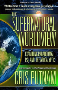 Title: The Supernatural Worldview, Author: Cris Putnam