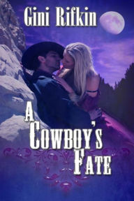 Title: A Cowboy's Fate, Author: Gini Rifkin