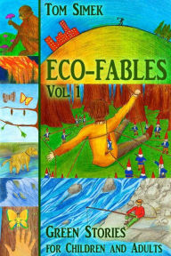 Title: Eco-Fables: Green Stories for Children and Adults (Volume 1), Author: Tom Simek