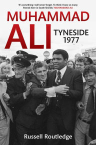 Title: Muhammad Ali: Tyneside 1977, Author: Russell Routledge