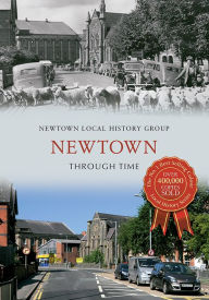 Title: Newtown Through Time, Author: Newtown Local History Group