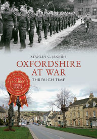 Title: Oxfordshire at War Through Time, Author: Stanley C. Jenkins