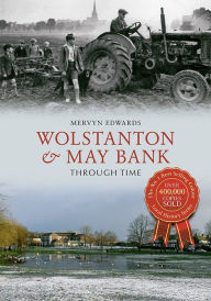 Title: Wolstanton & Maybank Through Time, Author: Mervyn Edwards