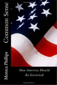 Title: Common Sense: How America Should Be Governed, Author: Monica Phillips