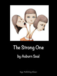 Title: The Strong One: A Short Story, Author: Auburn Seal