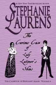 Title: The Curious Case of Lady Latimer's Shoes, Author: Stephanie Laurens