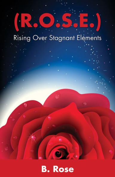( R.O.S.E.) Rising Over Stagnant Elements