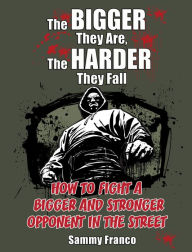 Title: The Bigger They Are, The Harder They Fall, Author: Sammy Franco