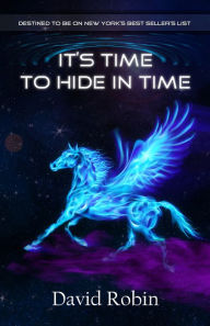 Title: It's Time to Hide in Time, Author: David Robin