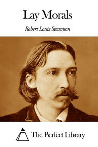 Title: Lay Morals, Author: Robert Louis Stevenson