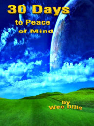 Title: 30 Days to Peace of Mind, Author: Wee Dilts