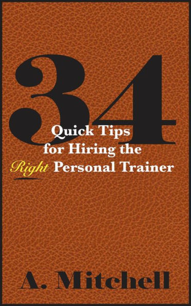 34 Quick Tips for Hiring the Right Personal Trainer