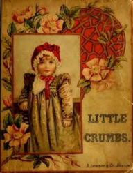 Title: Little Crumbs and Other Stories (Illustrated), Author: Anonymous